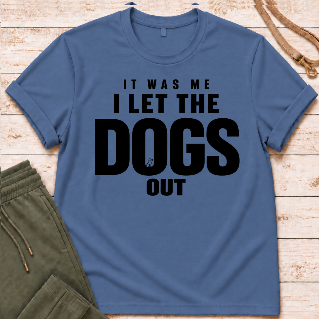 Dogs Got Out T-Shirt