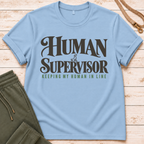 Human Supervisor T-Shirt