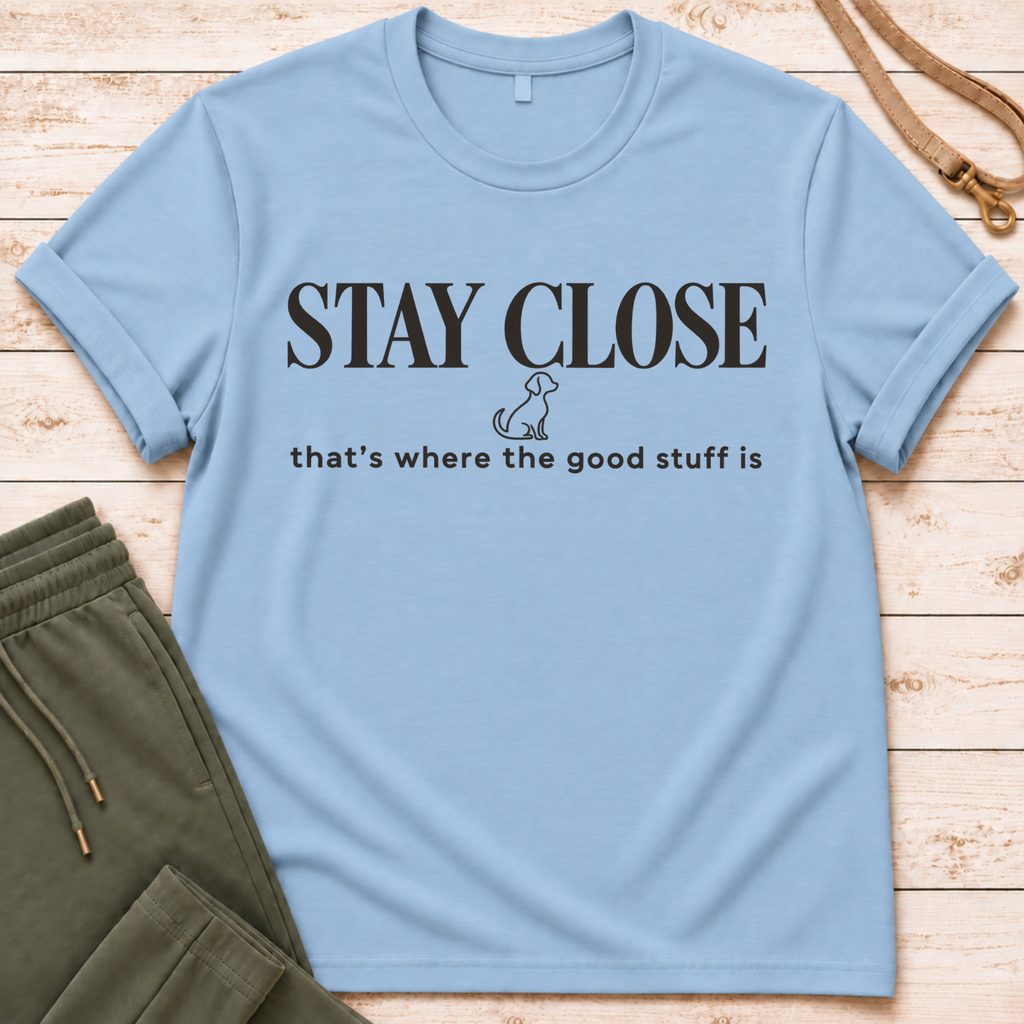 Stay Close T-Shirt