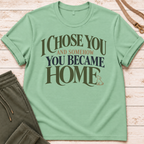 I Chose You T-Shirt