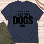 Dogs Got Out T-Shirt