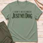 Just My Dog T-Shirt