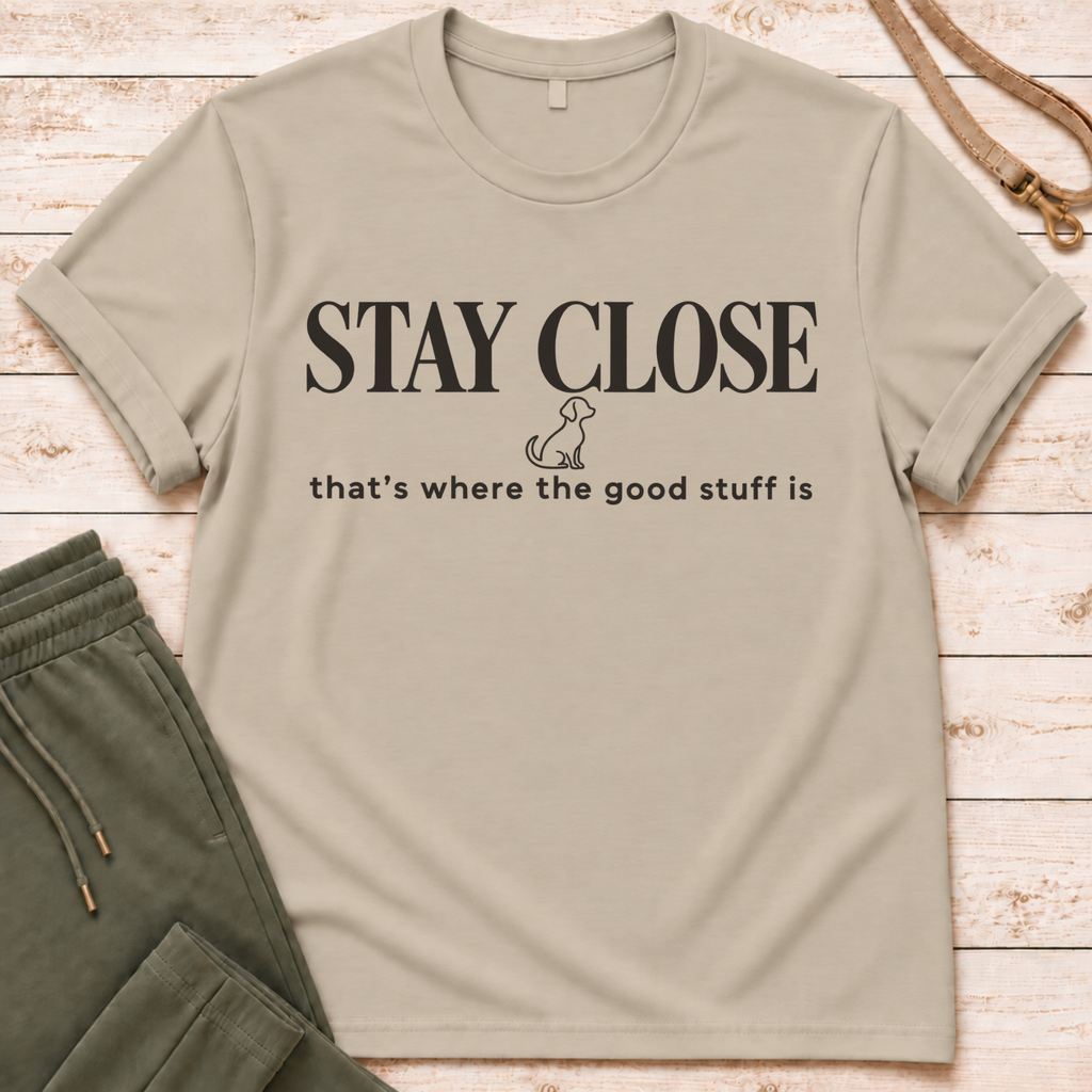 Stay Close T-Shirt