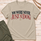 Never Just A Dog T-Shirt
