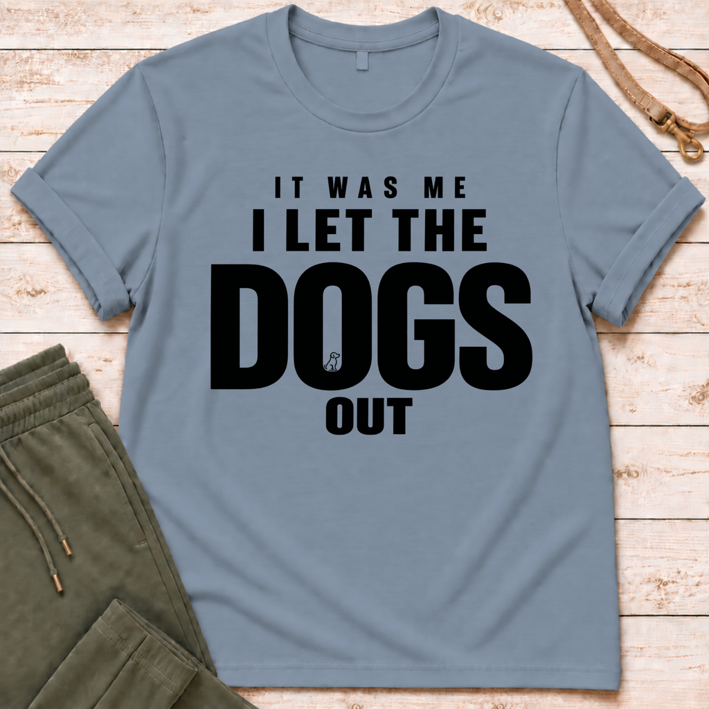 Dogs Got Out T-Shirt