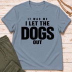 Dogs Got Out T-Shirt