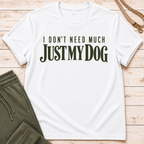 Just My Dog T-Shirt