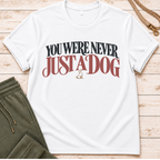 Never Just A Dog T-Shirt