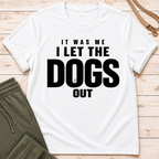 Dogs Got Out T-Shirt